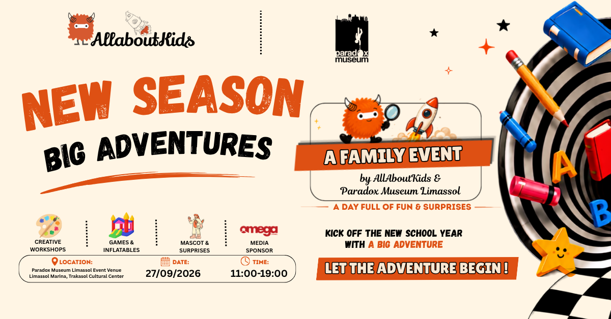 New Season, Big Adventures: Μια μεγάλη οικογενειακή γιορτή έρχεται στη Λεμεσό από το Paradox Museum Limassol & την AllAboutKids New Season, Big Adventures: Μια μεγάλη οικογενειακή γιορτή έρχεται στη Λεμεσό από το Paradox Museum Limassol & την AllAboutKids